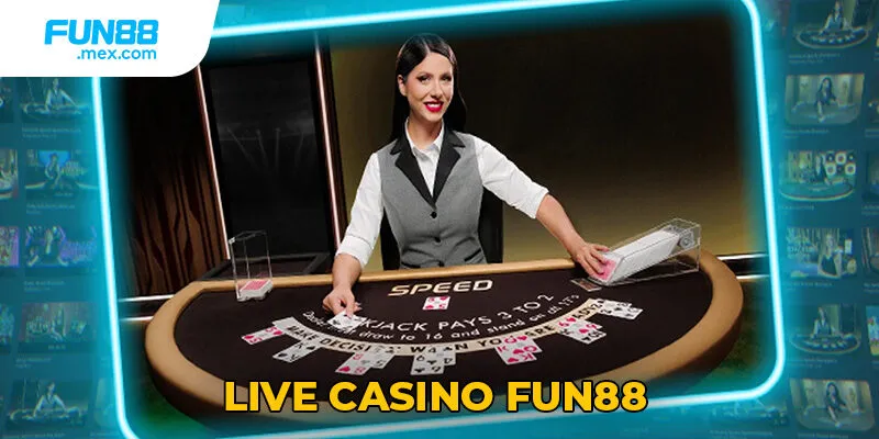 Live casino Fun88 uy tín nhất 2025